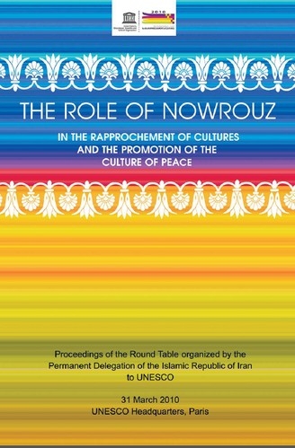 نقش نوروز در تقارب فرهنگ ها و ارتقاي فرهنگ صلح